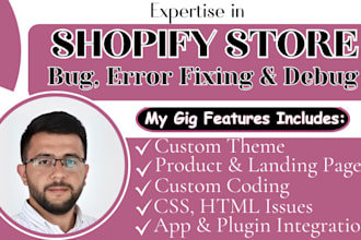 fix shopify bugs, do shopify custom coding and theme customization