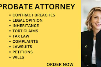 be your probate attorney and assist in property, tax, legal and asset affairs
