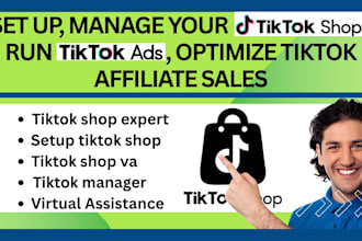 set up, manage your tiktok shop, run tiktok ads, optimize tiktok affiliate sales