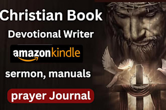 write inspiring christian devotional book, journal, sermon prayer book, manual