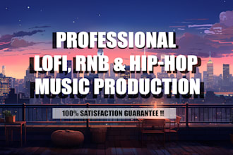 produce original relaxing lofi beats for you