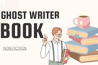 ghostwrite a high quality nonfiction book or ebook on any topic