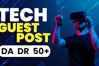 do tech guest post on high da website with backlinks