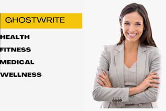 health, fitness and medical ebook and book writer and ghostwriter