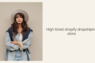 build a high ticket shopify dropshipping store for automated success