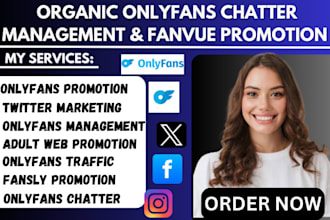 organic onlyfans promotion onlyfans trafic chatter management fanvue promotion
