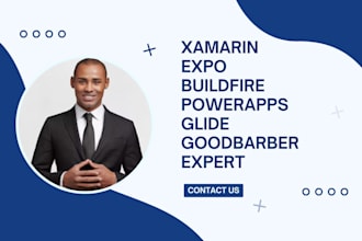 create a modern web app or mobile app using xamarin, expo, buildfire, glide
