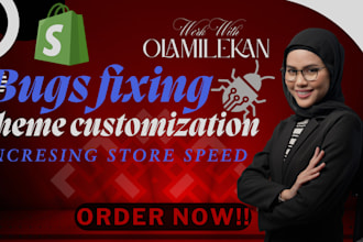 fix any bugs shopify, customize your theme and optimize your store speed