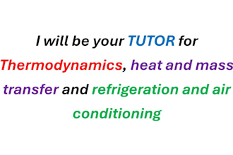 be your tutor in thermodynamics, heat transfer and refrigeration problems