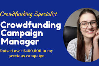 create kickstarter, indiegogo gofundme , crowdfunding campaign promotion manager