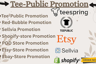 promote shopify, pod, teepublic, sellvia, teespring, etsy, ebay store with sales