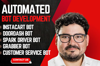 develop doordash bot, grabber, instacart, customer service bot, spark driver bot