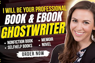 be your ebook writer and ebook ghostwriter for novels, memoirs and self help