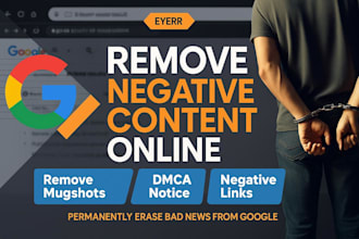 remove bad google results deindex negative links, delete mugshots,articles, news