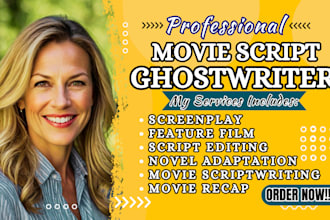 write movie script, TV pilot, and do novel adaptation to screenplay, film script
