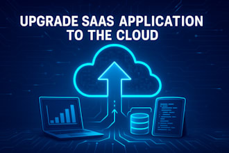 upgrade, optimize, and modernize your saas application