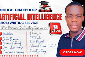 write artificial intelligence ebook, machine learning PPT slides, report writing