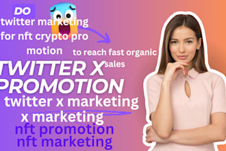 do x twitter marketing for nft crypto promotion to reach fast organic sales