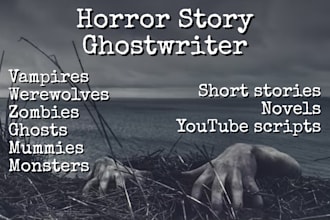 ghostwrite your horror short story, novel or you tube script