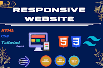 build and fix responsive websites using HTML, CSS, and tailwind as a expert