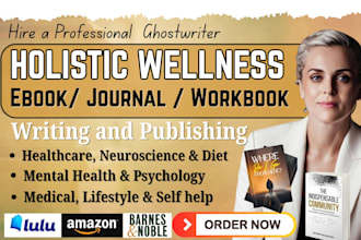 ghostwrite medical ebook, holistic wellness, journal, self help, ebook writer