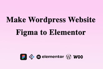make wordpress website, figma to wordpress using elementor, ux, or any builder
