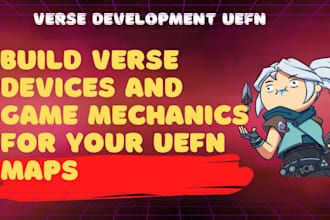 develop verse devices and game mechanics for your uefn maps