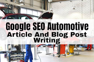 write google SEO optimized automotive article and blog post for website content
