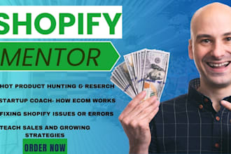 be your shopify mentor, ecommerce coach, store setup and optimization