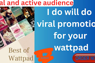 do viral promotion for your wattpad story, comic book, novel