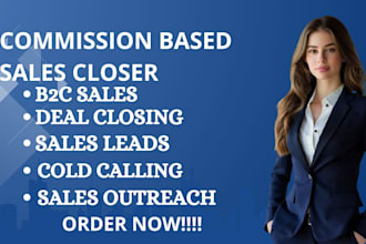 be your high ticket commission based sales closer b2b leads cold calling
