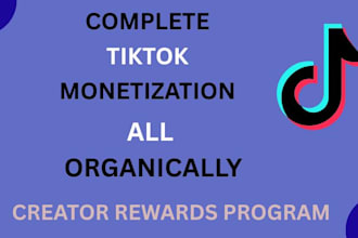do complete tik tok monetization organically for creator rewards program account