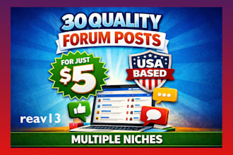 write 30 high quality forum posts for your forum