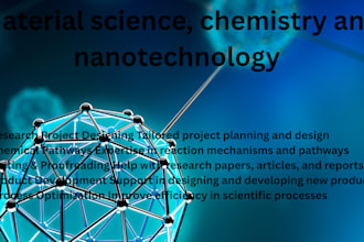 do material science, chemistry and nanotechnology consultancy and projects
