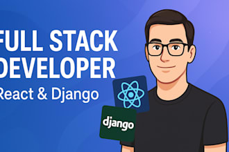 be your full stack web developer in react js, django