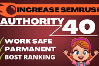 increase semrush authority any point to 40 plus fast boost your website fast