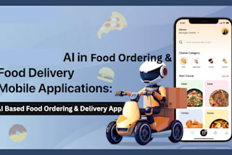develop ai powered food ordering, grocery ordering app, and delivery