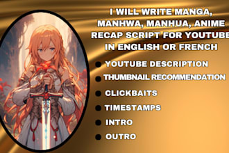 write manga, manhwa, manhua, anime recap script for youtube in english or french