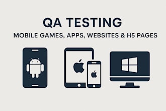 do quality assurance testing of your mobile game, app, h5 web page, or website