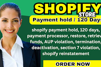 fix shopify payment hold, 120 days, retrieve funds, payment processor, aup