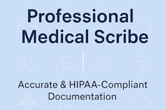 be your professional medical scribe and transcriptionist