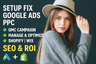 setup fix google ads ppc gmc campaign manage optimize shopify wix store seo roi