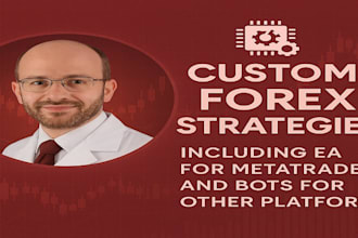 custom forex strategies, including ea for metatrader and bots for other platform