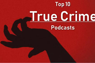 write true crime script podcast script true crime story, youtube script writing