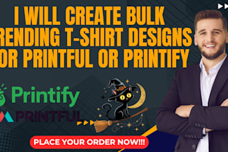 create bulk trending t shirt designs for printful or printify in 24 hours