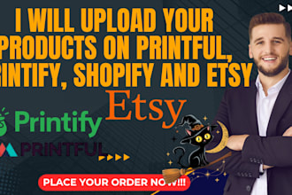 upload your products on printful, printify, shopify and etsy in 24 hours