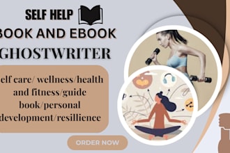 professionally ghostwrite your self help fitness motivation ebook ghostwriter