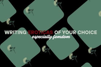 write eroticas of your choice