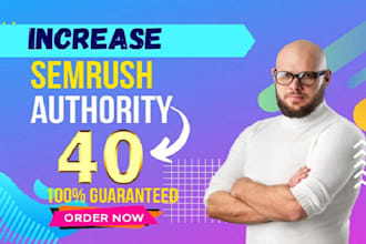 increase semrush authority any point to 40 plus fast, help your site orm revers