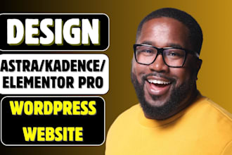design premium wordpress website with astra pro kadence elementor pro